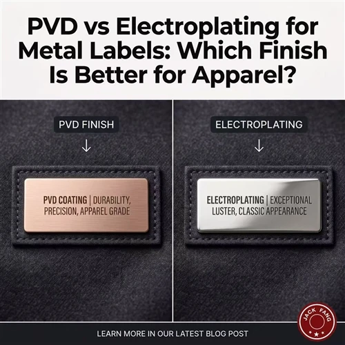 PVD vs Electroplating for Metal Labels: Which Finish Is Better for Apparel?